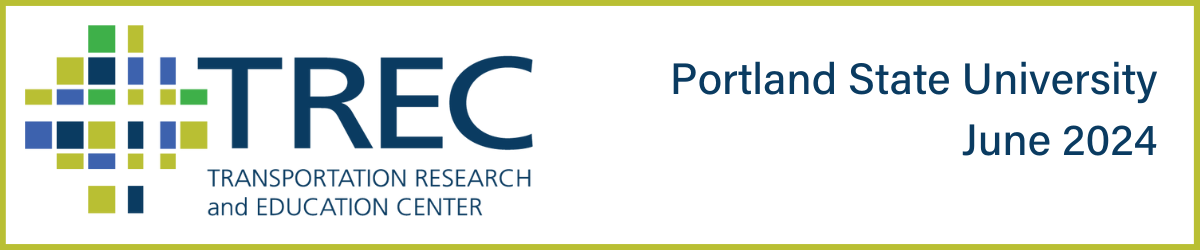 TREC (Transportation Research and Education Center) Portland State University June 2024