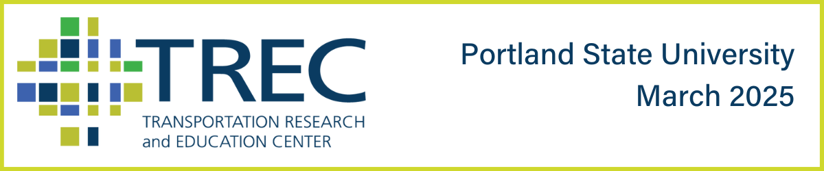 TREC (Transportation Research and Education Center) Portland State University March 2025